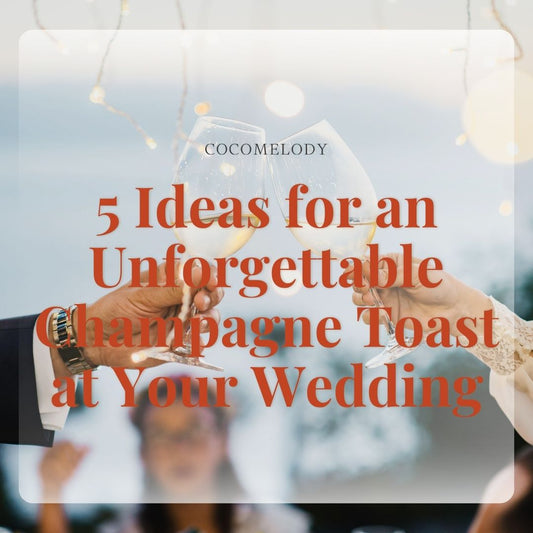 5 Ideas for an Unforgettable Champagne Toast at Your Wedding