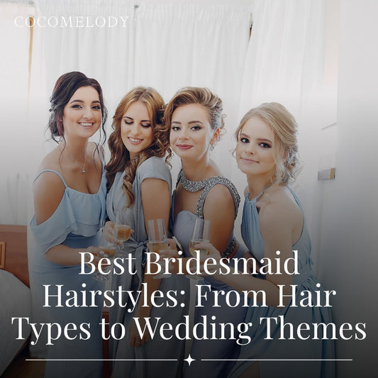 Best Bridesmaid Hairstyles: From Hair Types to Wedding Themes, So You Shine in Every Memory