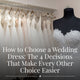 How to Choose a Wedding Dress: The 4 Decisions That Make Every Other Choice Easier 