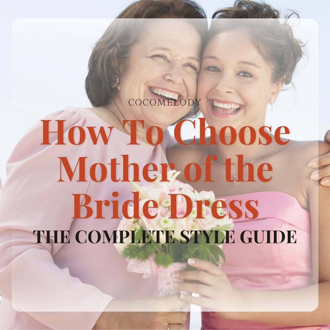 How To Choose Mother of the Bride Dress: The Complete Style Guide