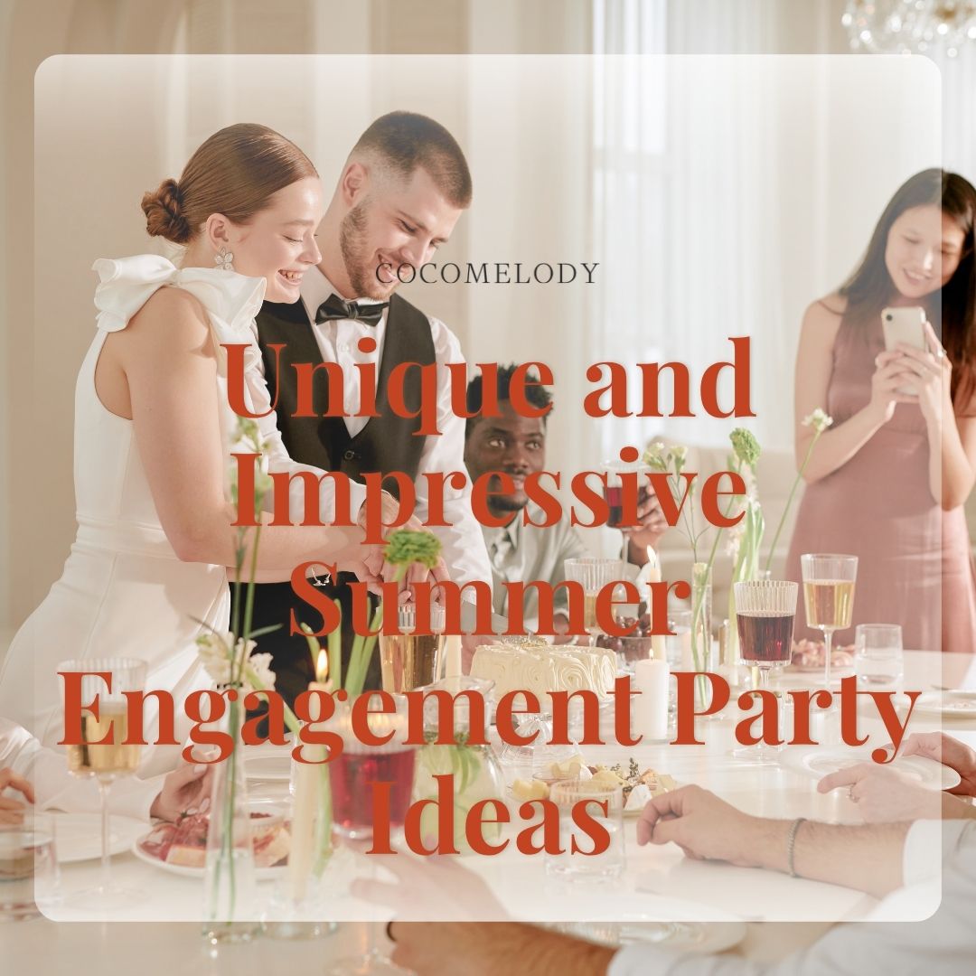 Unique and Impressive Summer Engagement Party Ideas