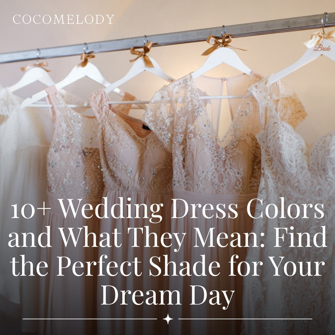 10+ Wedding Dress Colors and What They Mean: Find the Perfect Shade for Your Dream Day
