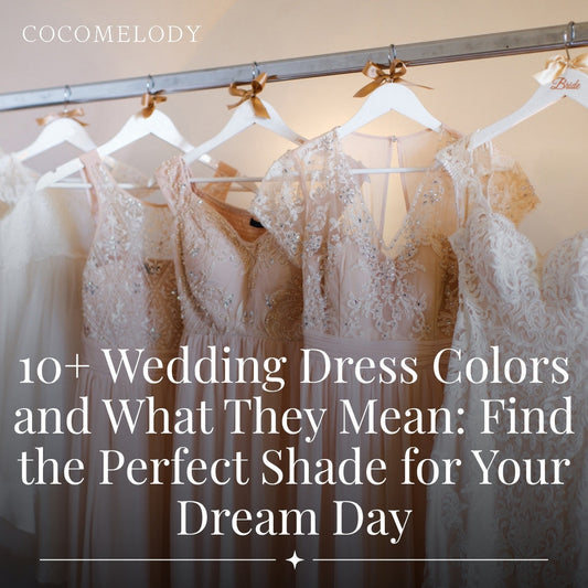 10+ Wedding Dress Colors and What They Mean: Find the Perfect Shade for Your Dream Day