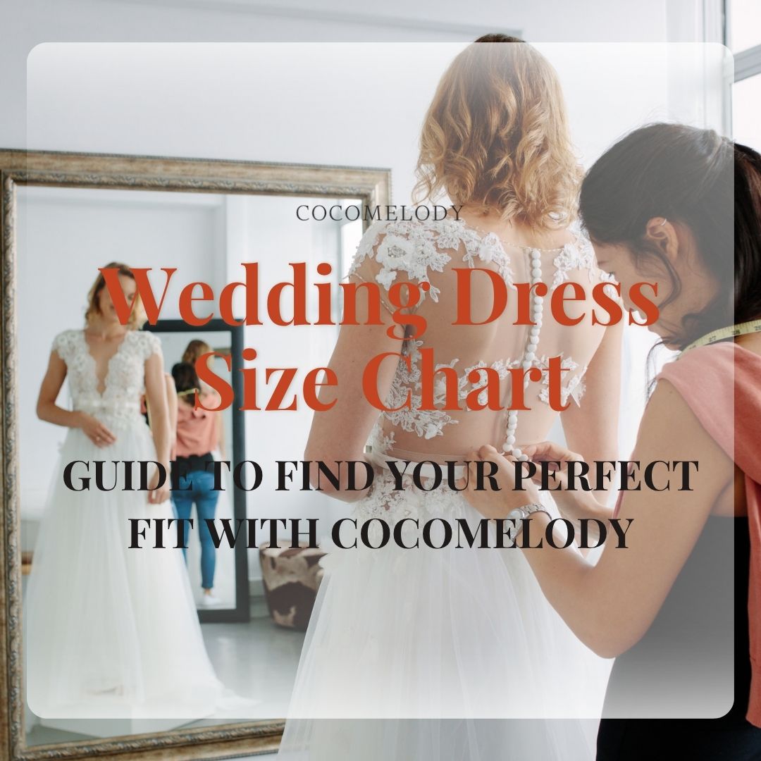 Wedding Dress Size Chart: Guide to Find Your Perfect Fit with Cocomelody