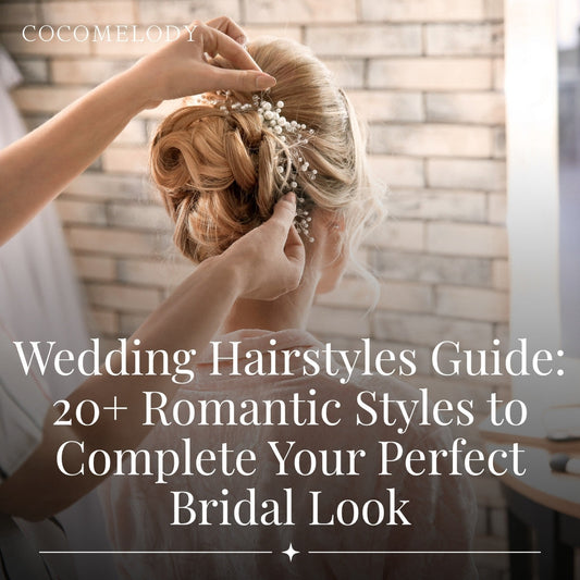 Wedding Hairstyles Guide: 20+ Romantic Styles to Complete Your Perfect Bridal Look