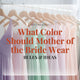 What Color Should Mother of Bride Wear? Rules & Ideas